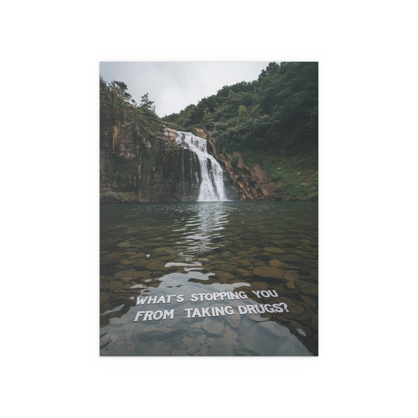 What's Stopping You From Taking Drugs? - Waterfall Into Lake
