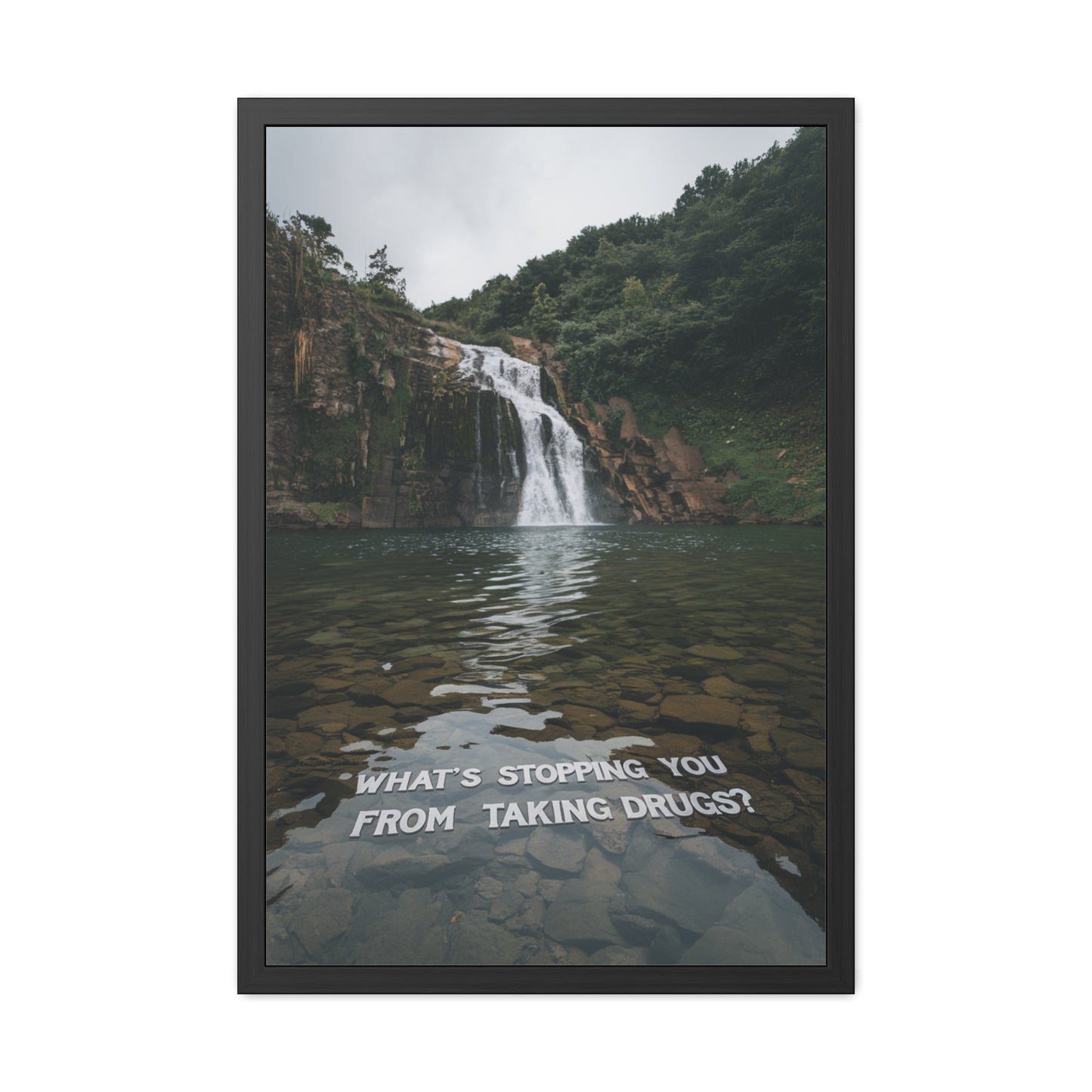 What's Stopping You From Taking Drugs? - Waterfall Into Lake