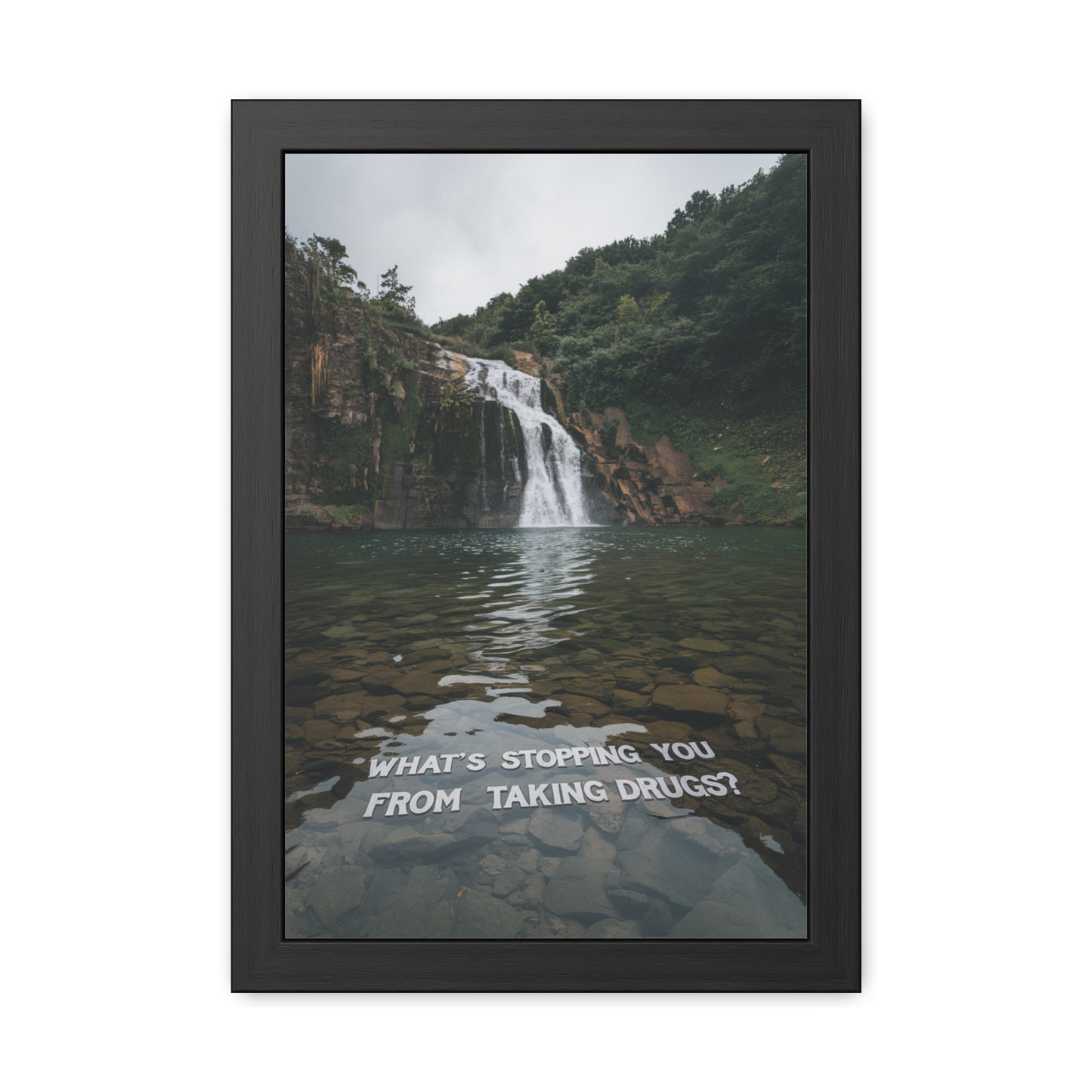 What's Stopping You From Taking Drugs? - Waterfall Into Lake