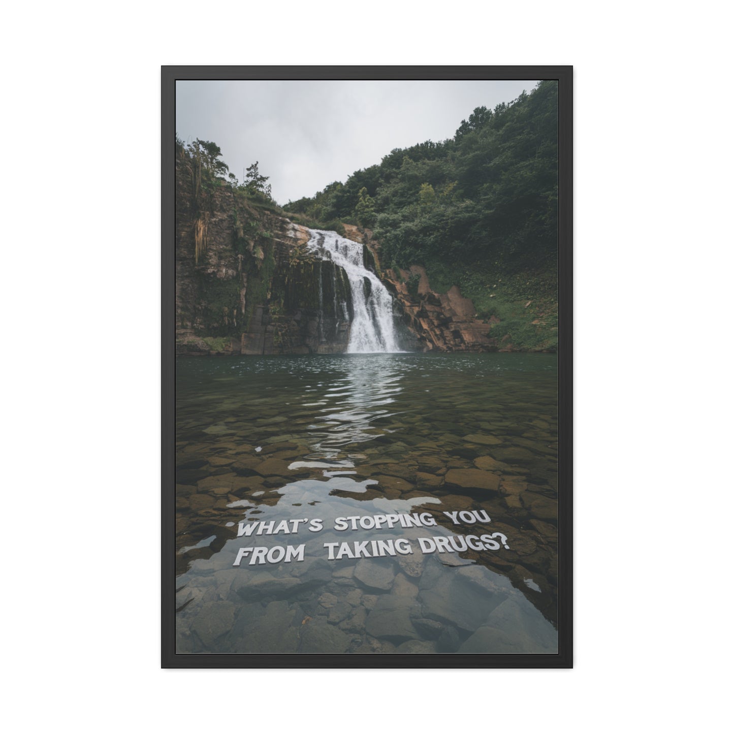 What's Stopping You From Taking Drugs? - Waterfall Into Lake