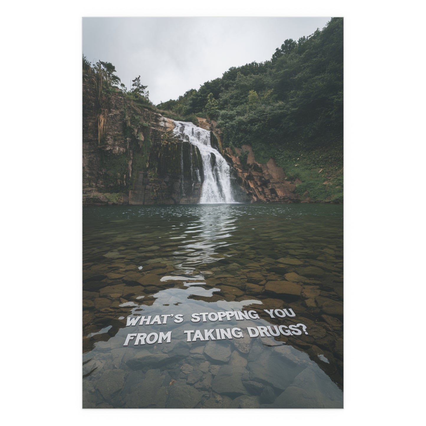 What's Stopping You From Taking Drugs? - Waterfall Into Lake