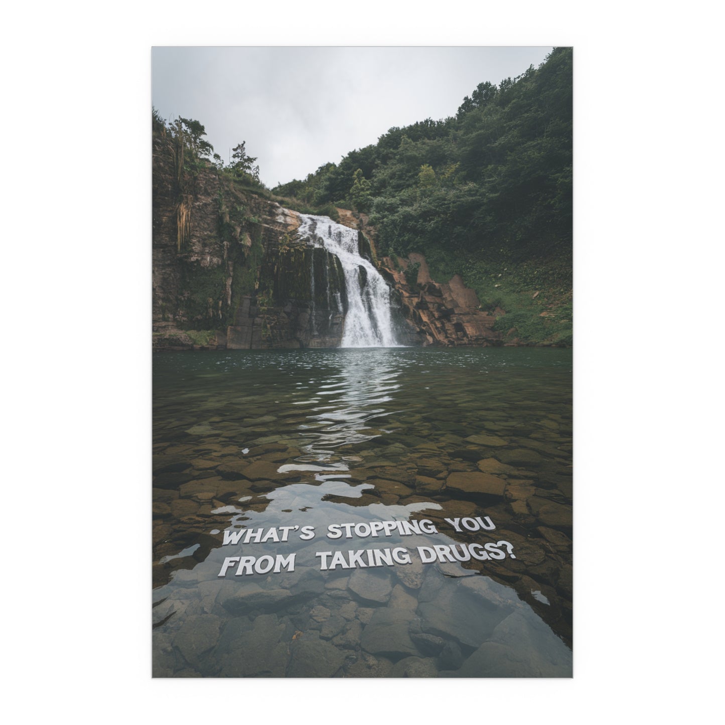 What's Stopping You From Taking Drugs? - Waterfall Into Lake
